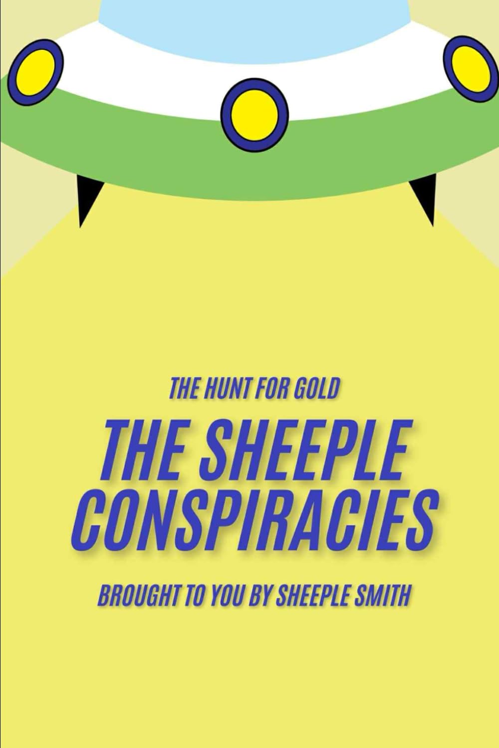 The Sheeple Conspiracies - Part 2: The Hunt For Gold (The Sheeple Conspiracies Trilogy)