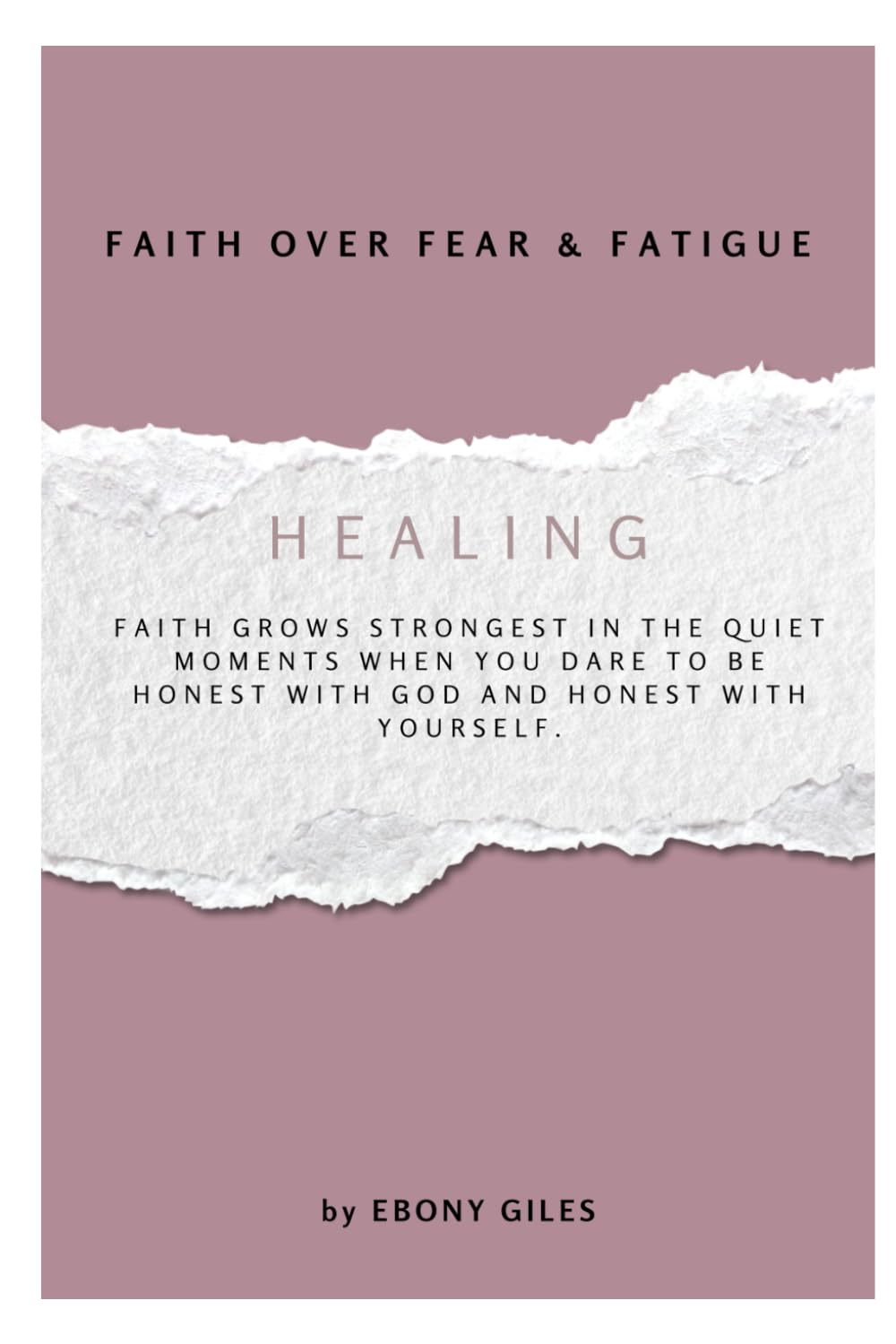 Faith Over Fear and Fatigue: Courage & Healing in Practice