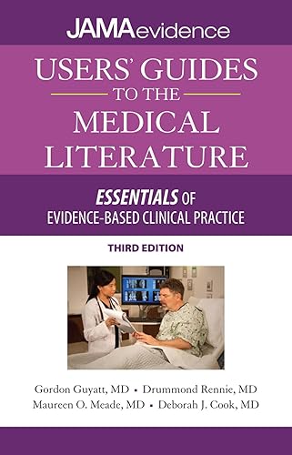 Users' Guides to the Medical Literature: Essentials of Evidence-Based Clinical Practice, Third Edition: Essentials of Evidence-Based Clinical Practice 3e
