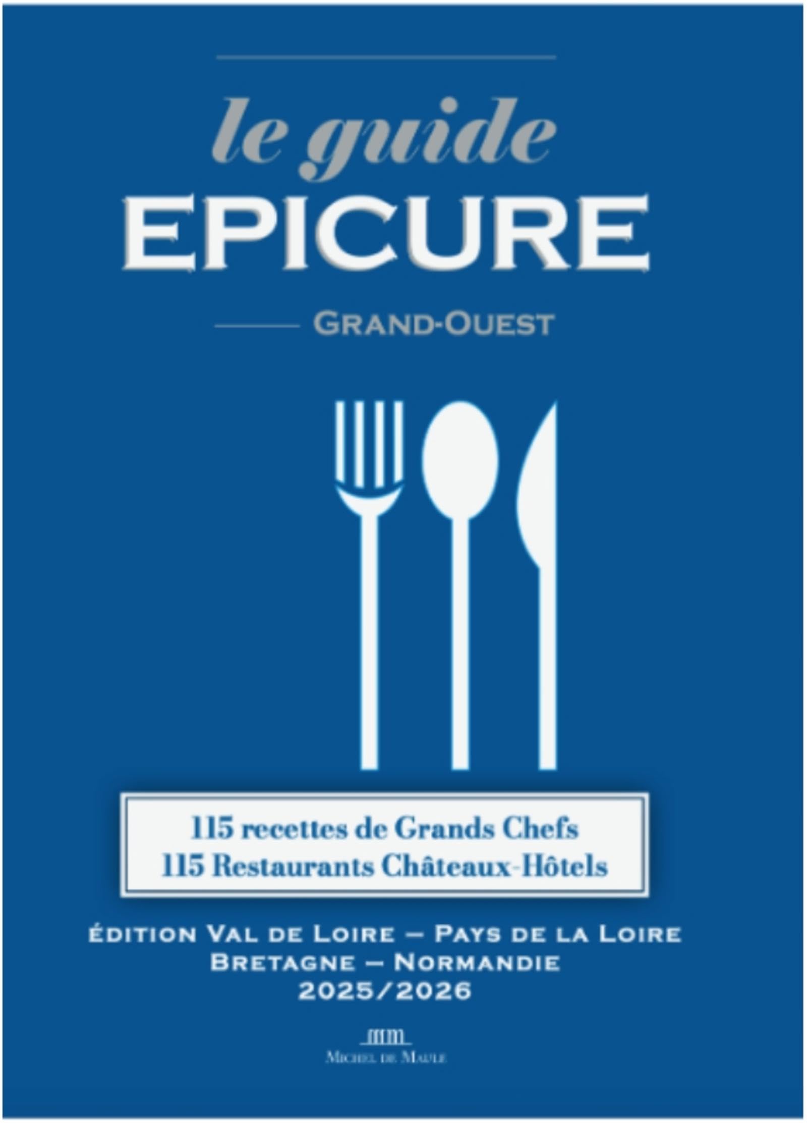 Le guide Epicure signature Grand Ouest: Bretagne-Normandie-Val de Loire-Touraine
