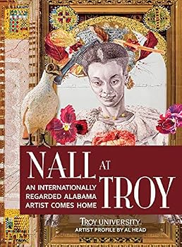 Hardcover Nall at Troy: An Internationally Regarded Alabama Artist Comes Home Book