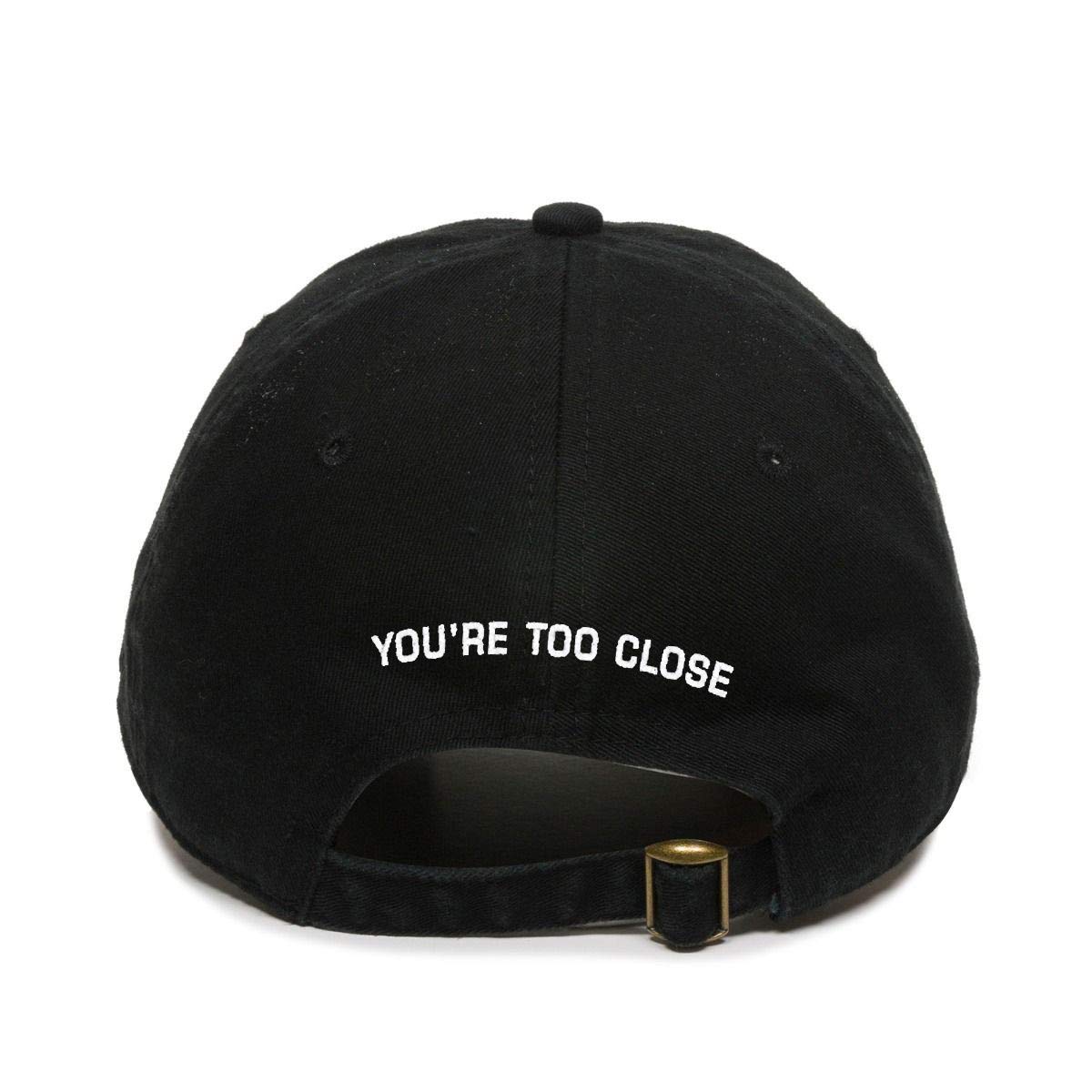 Tech Design You're Too Close Back Side Baseball Cap Embroidered Cotton Adjustable Dad Hat