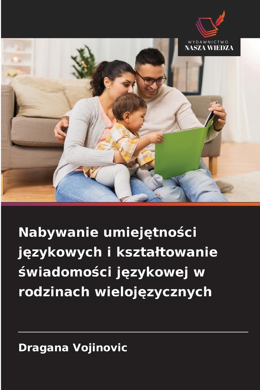 Nabywanie umiejętności językowych i ksztaltowanie świadomości językowej w rodzinach wielojęzycznych