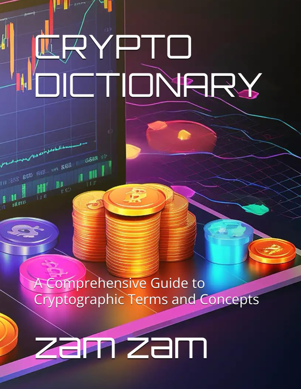 CRYPTO DICTIONARY: A Comprehensive Guide to Cryptographic Terms and Concepts