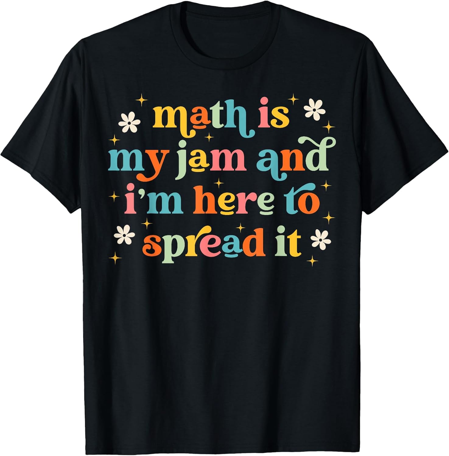 Math Is My Jam And I'M Here To Spread It Funny Math Teacher T-Shirt
