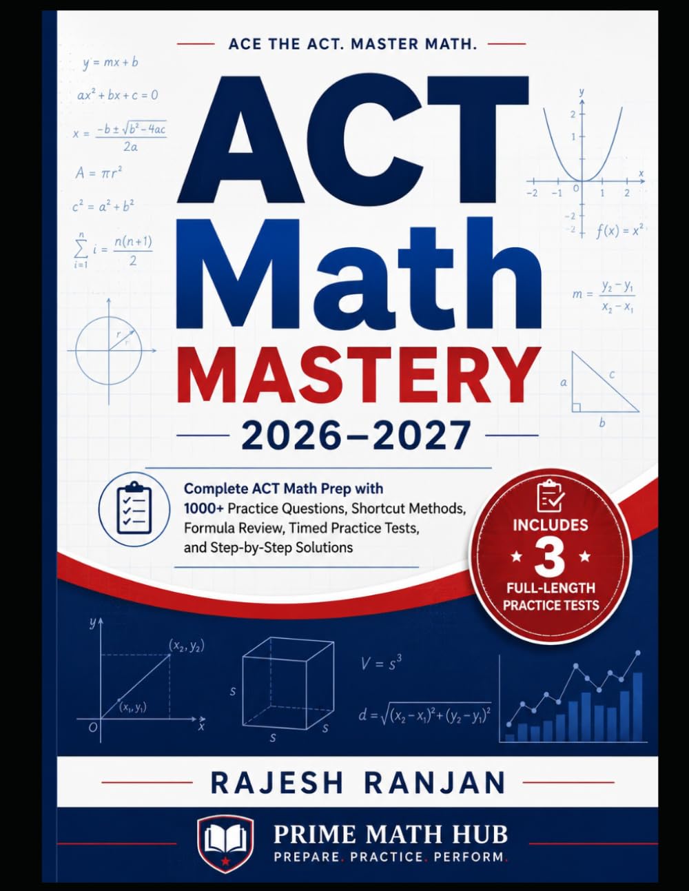 ACT Math Mastery 2026–2027: Complete ACT Math Prep with 1000+ Practice Questions, Formula Review, Shortcut Methods, Timed Practice Tests, and Step-by-Step Solutions