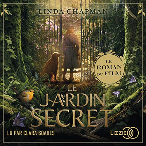 Le jardin secret: Le roman du film : Linda Chapman, Clara Soares