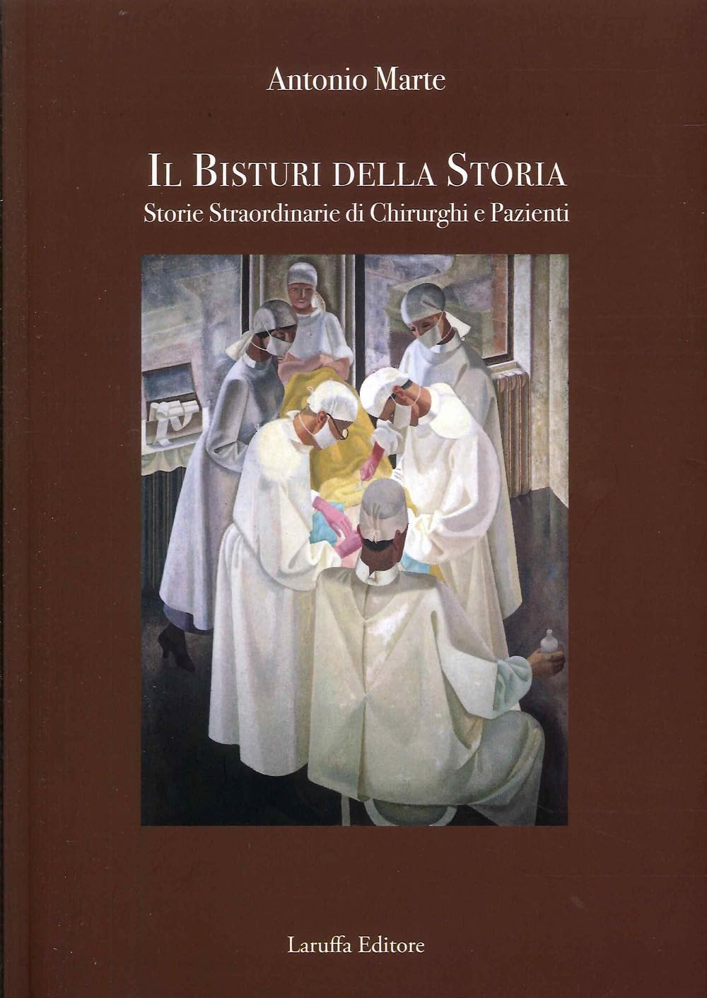 Il Bisturi Della Storia. Storie Straordinarie Di Chirurghi E Pazienti - 4