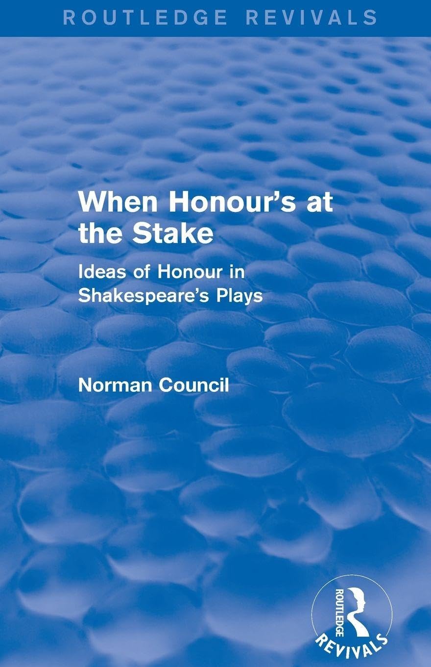 When Honour's at the Stake (Routledge Revivals): Ideas of honour in Shakespeare's plays