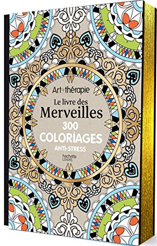 Télécharger Le livre des Merveilles: 300 coloriages anti-stress Livre eBook France