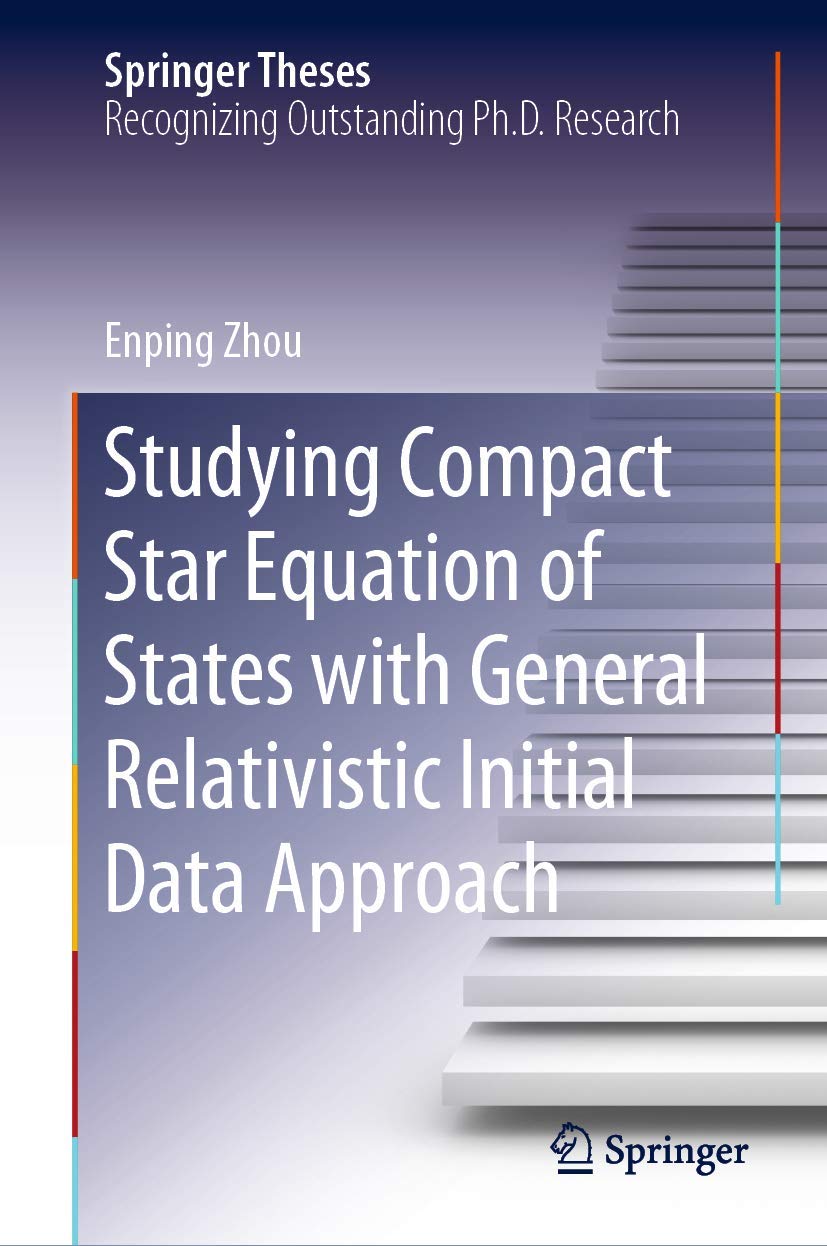 Studying Compact Star Equation of States with General Relativistic Initial Data Approach (Springer Theses)