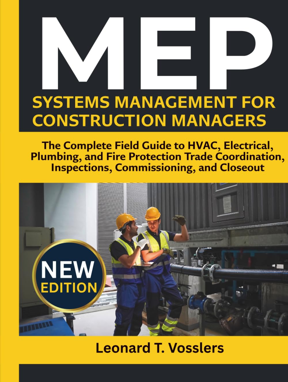 MEP Systems Management for Construction Managers: The Complete Field Guide to HVAC, Electrical, Plumbing, and Fire Protection Trade Coordination, Inspections, Commissioning, and Closeout