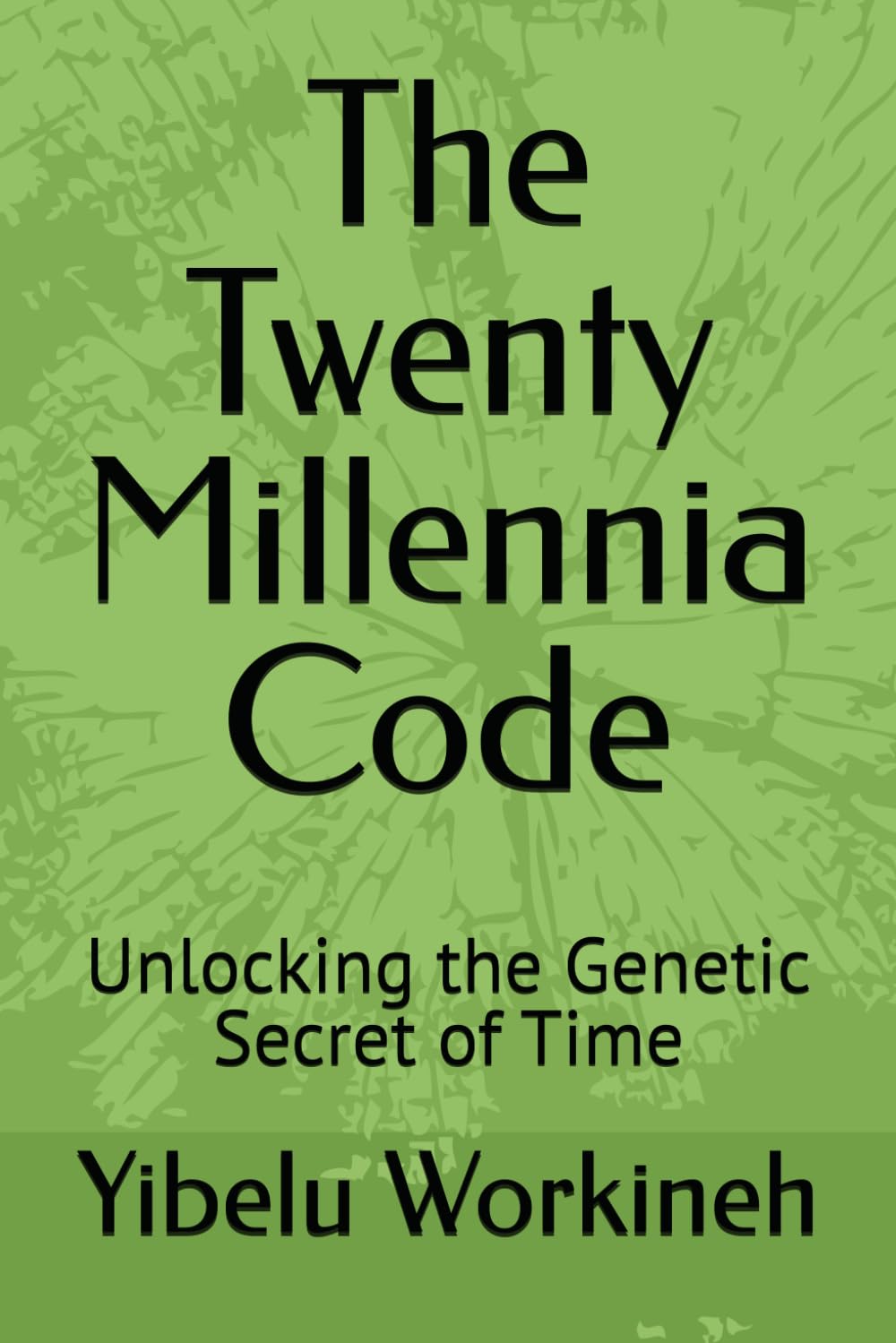 The Twenty Millennia Code: Unlocking the Genetic Secret of Time