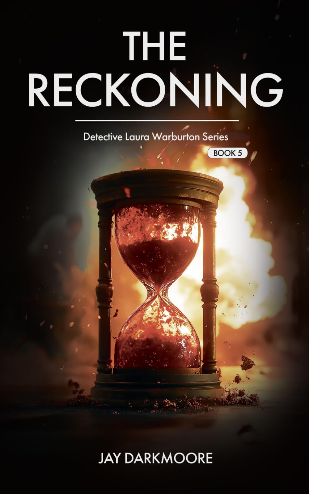 The Reckoning: (The Detective Laura Warburton Book 5) (Detective Laura Warburton Crime Series)