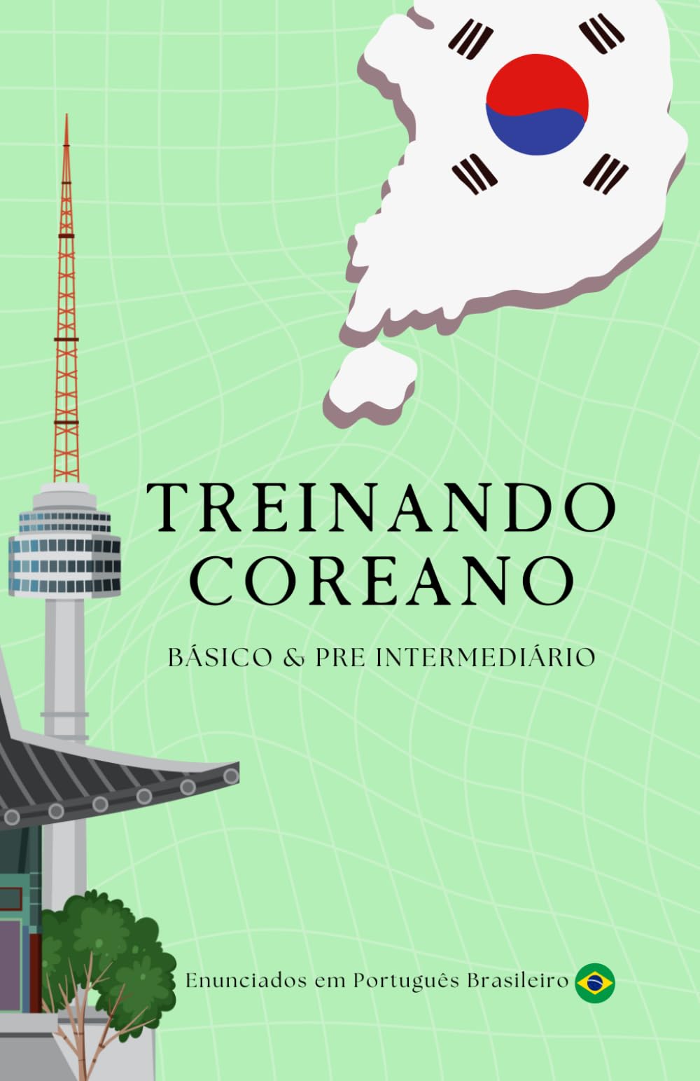 Pratique Coreano - Básico e Pré Intermediário (Enunciados em Português Brasileiro)