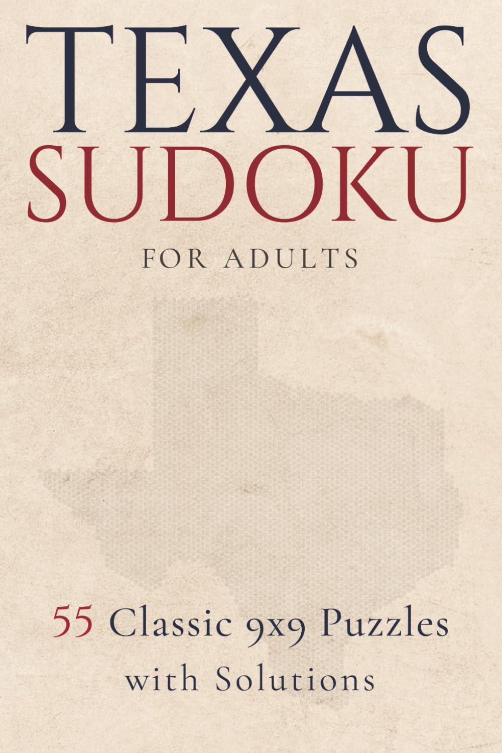 Texas Sudoku for Adults: 55 Classic 9x9 Puzzles with Solutions – Relaxing Logic & Brain Training