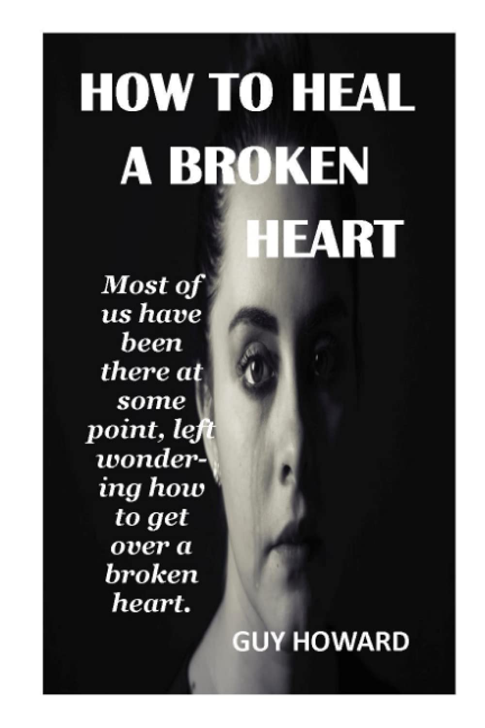HOW TO HEAL A BROKEN HEART: Most of us have been there at some point, left wondering how to get over a broken heart , pain, depression.