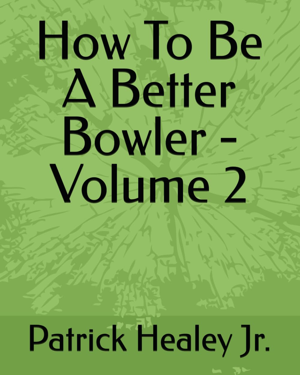 How To Be A Better Bowler - Volume 2