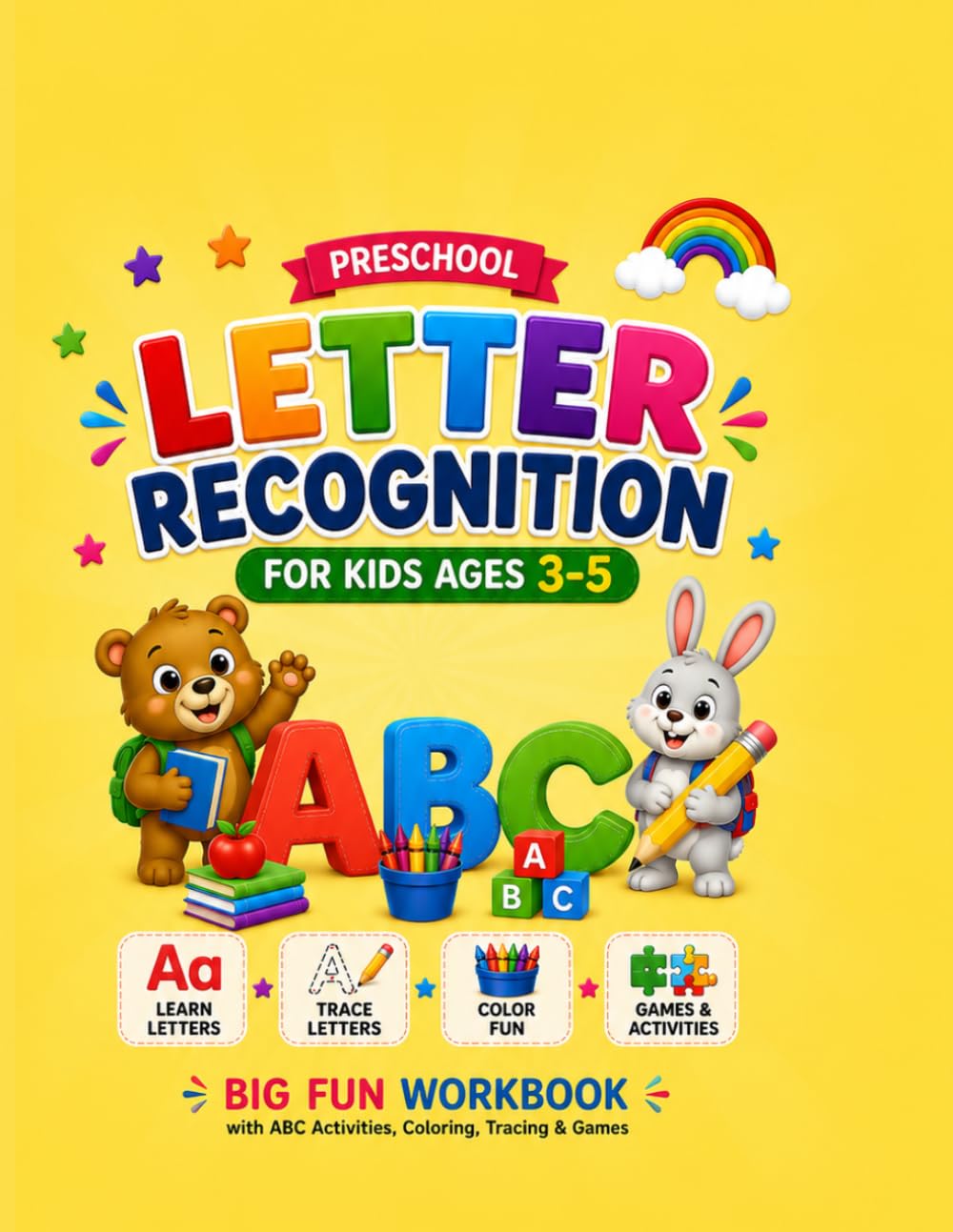 Letter Recognition for Kids Ages 3–5: Preschool Big Fun Workbook with ABC Activities, Coloring, Tracing & Games