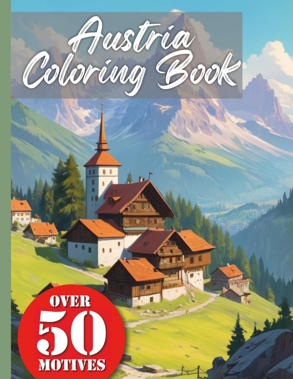 Austria Vacation Coloring Book XXL: Discover the Austrian Alps with our Vacation Travel Coloring Book — A Coloring Book with Over 50 Realistic Scenes