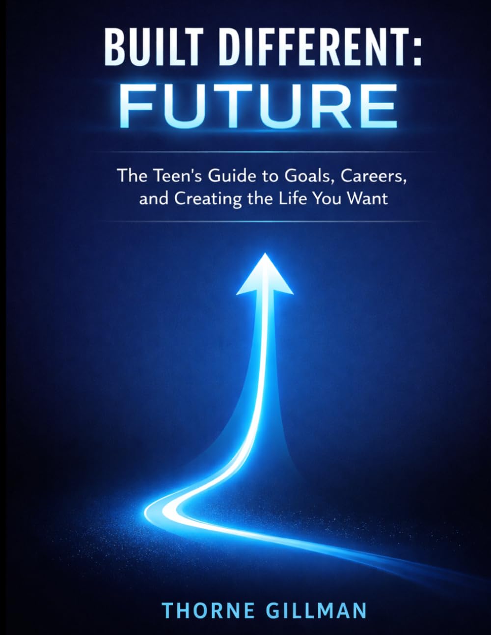 Built Different: Future: The Teen's Guide to Goals, Careers, and Creating the Life You Want