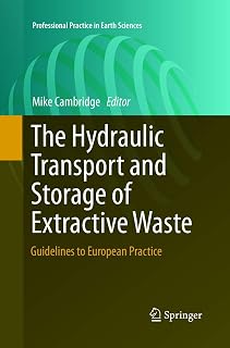 The Hydraulic Transport and Storage of Extractive Waste: Guidelines to European Practice (Professional Practice in Earth Sciences)