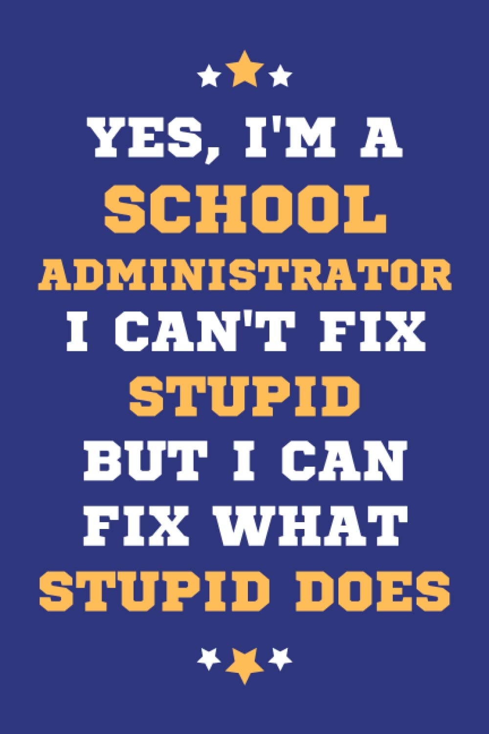 School Administrator Gifts: Lined Blank Notebook Journal, a Funny and Appreciation Thank You Gift for School Administrators to Write in