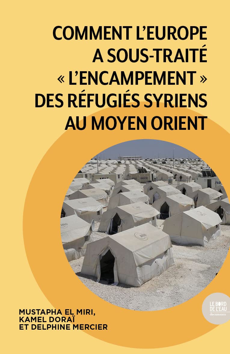 Comment l'Europe a sous-traité "l'encampement" des réfugiés syriens au Moyen Orient