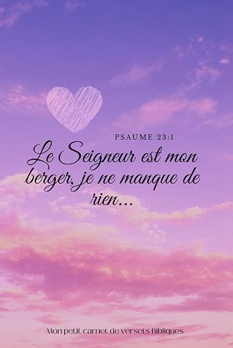Mon petit carnet de versets Bibliques: Le Seigneur est mon berger, je ne manque de rien...