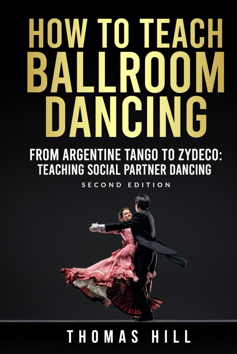 How to Teach Ballroom Dancing: From Argentine Tango to Zydeco: How to teach social partner dances