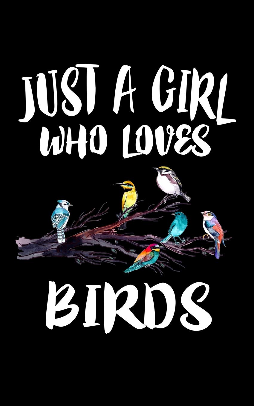 Just A Girl Who Loves Birds: Animal Nature Collection