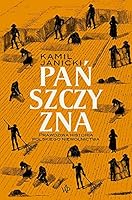 Panszczyzna. Prawdziwa historia polskiego niewolnictwa 836683946X Book Cover