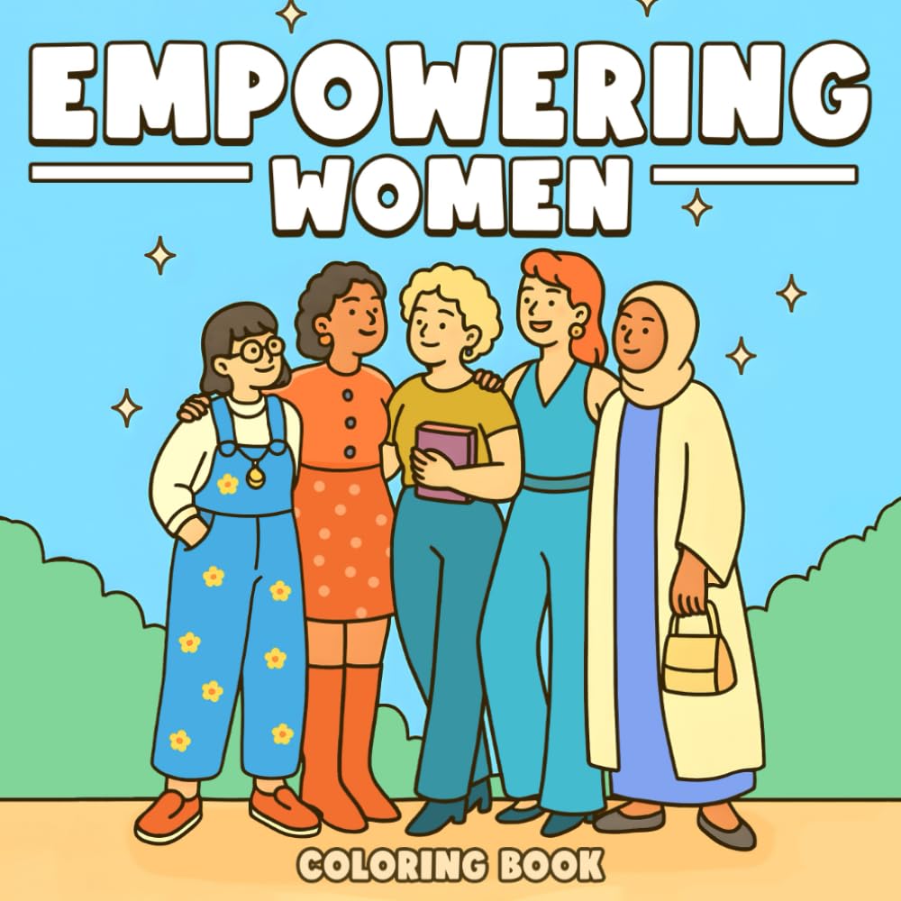 Empowering Women Coloring Book: Motivational Coloring Pages Featuring Strong, Diverse Women and Uplifting Moments for All Ages Calm & Joy