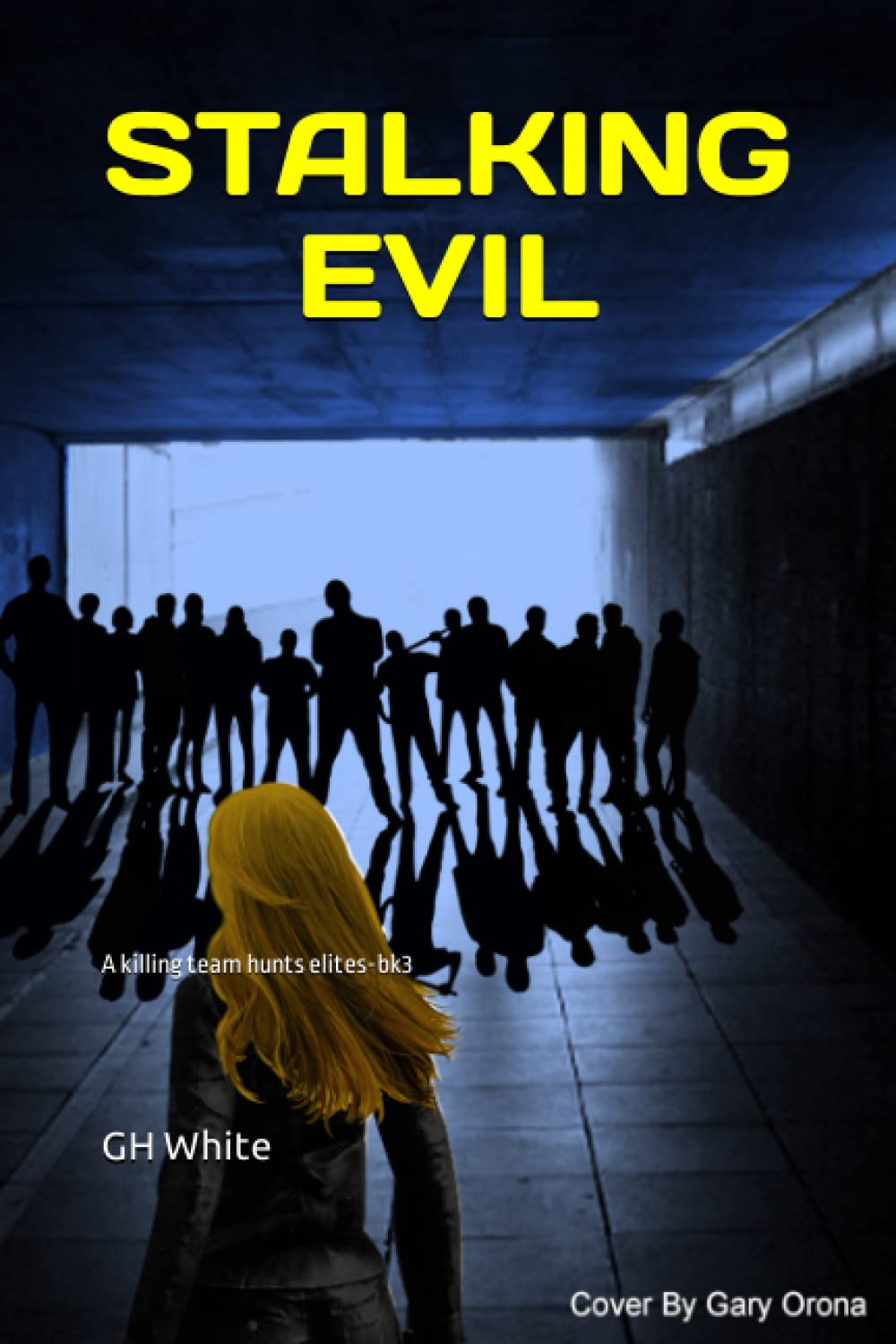 STALKING EVIL: A killing team hunts elites-bk3: 3 (HER PASSION TO KILL)