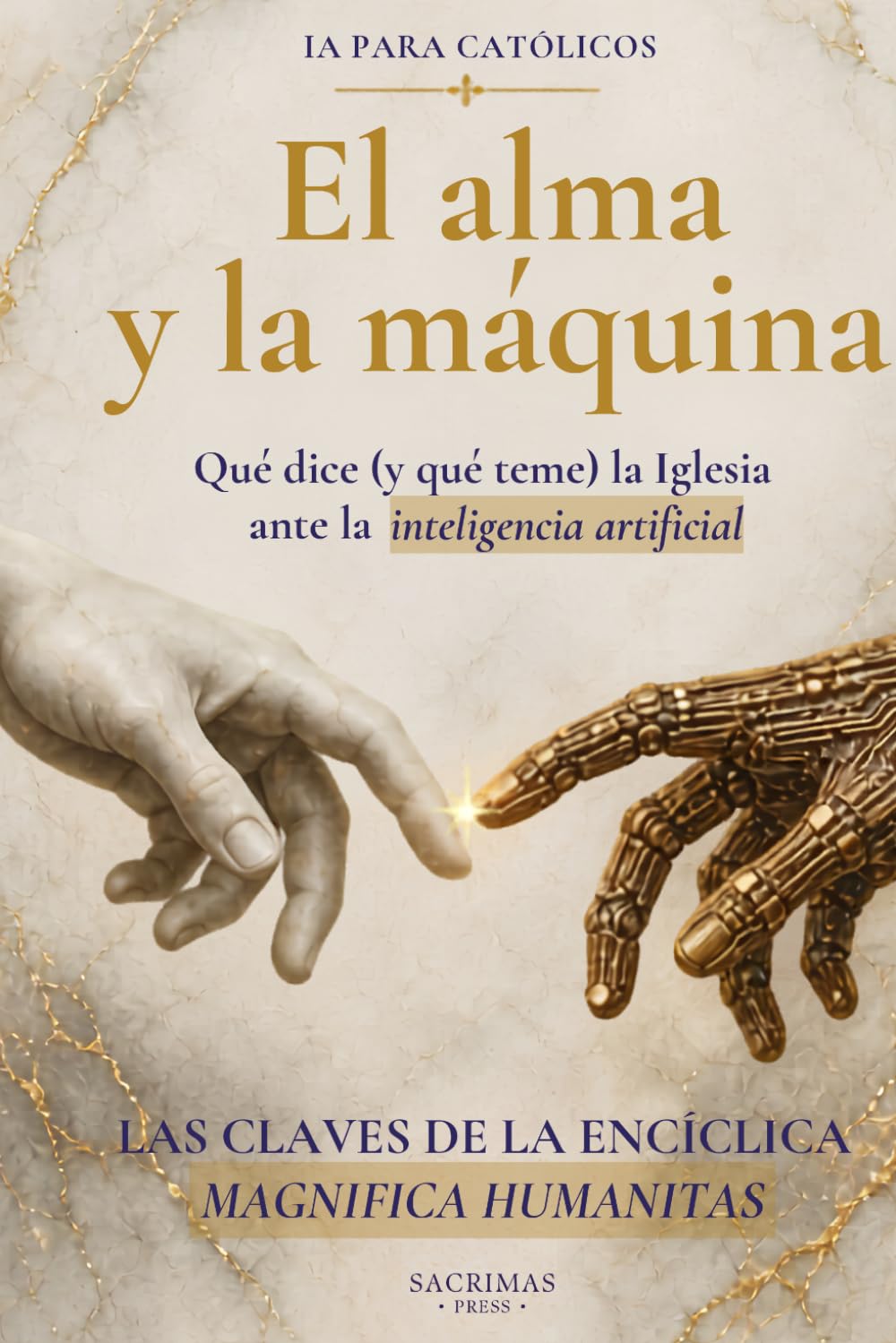 IA para católicos: El alma y la máquina: Qué dice (y qué teme) la Iglesia ante la inteligencia artificial. Las claves de la encíclica Magnifica Humanitas