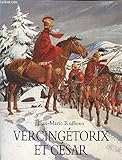 VERCINGETORIX ET CESAR. - RUFFIEUX JEAN MARIE.