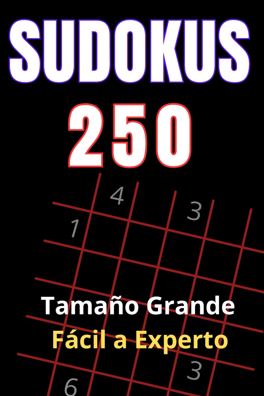 Sudokus 250 - Tamaño Grande - Fácil a Experto: 250 Sudokus de dificultad progresiva con Soluciones