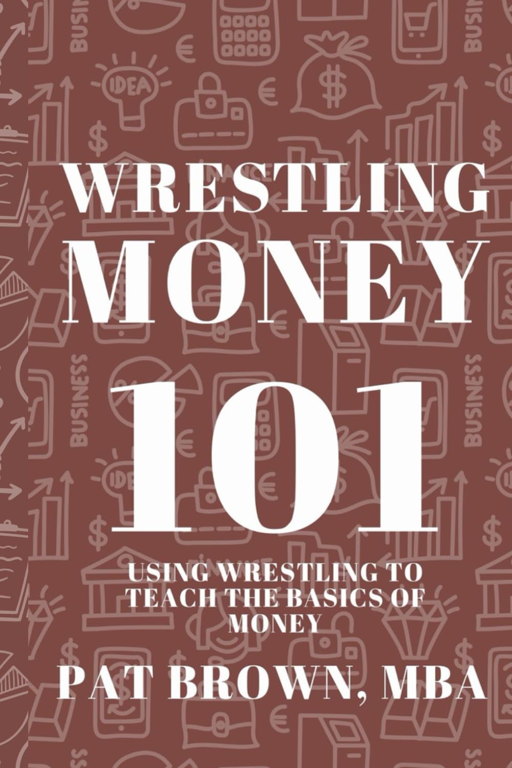 WrestlingMoney101: Using Wrestling to Teach the Basics of Money