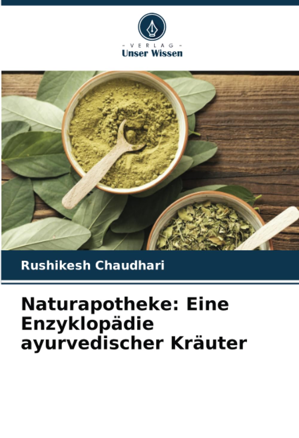 Naturapotheke: Eine Enzyklopädie ayurvedischer Kräuter: DE