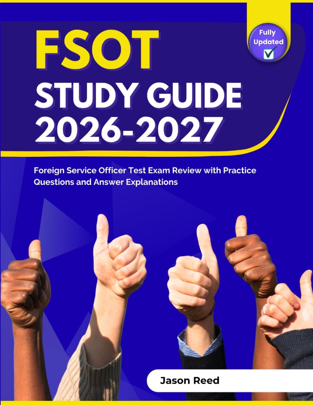 FSOT Study Guide 2026-2027: Foreign Service Officer Test Exam Review with Practice Questions and Answer Explanations