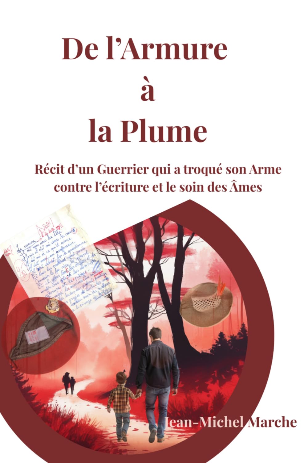 De l'Armure à la Plume: Récit d'un guerrier qui a troqué son arme contre l'écriture et le soin des âmes