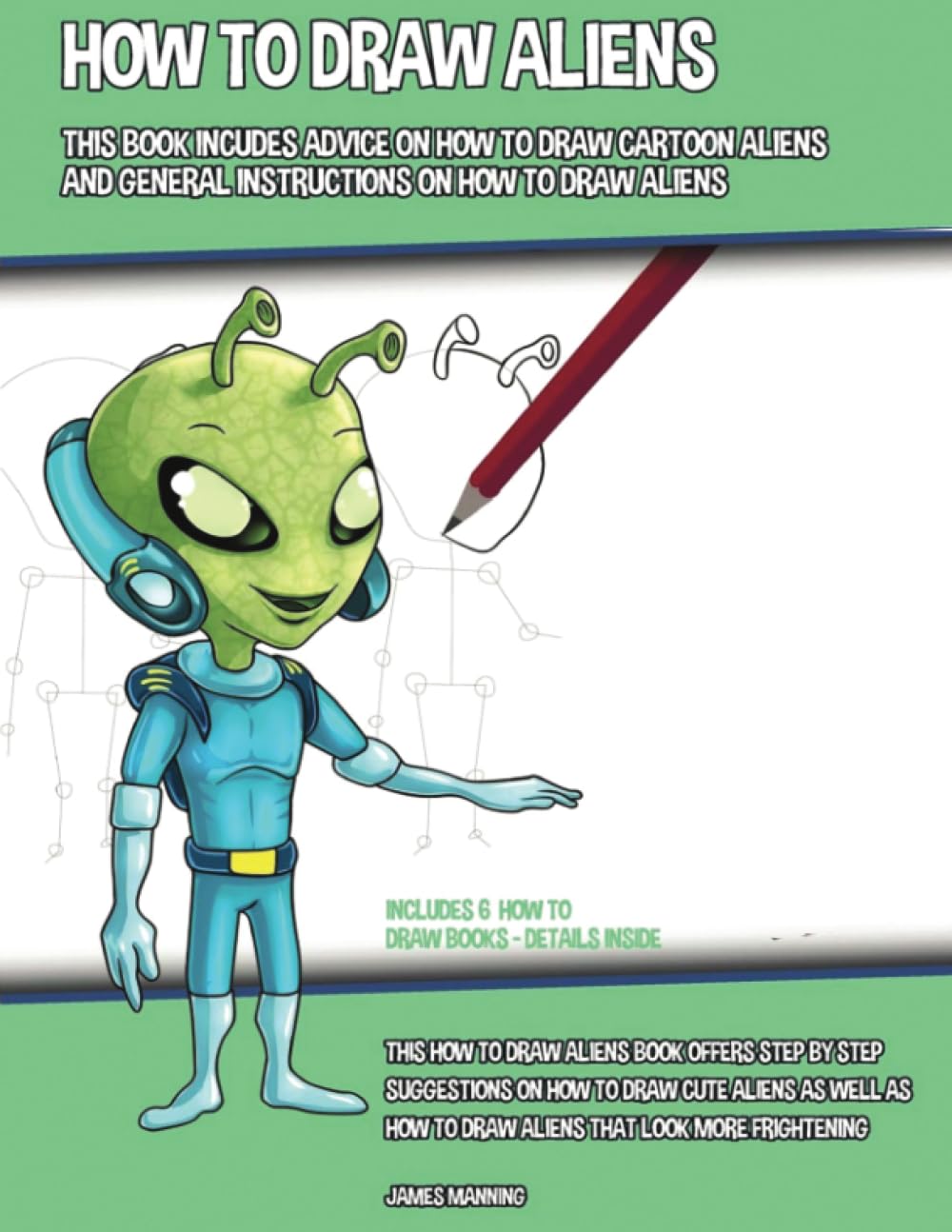 How to Draw Aliens: This how to draw aliens book will show you how to draw aliens that look more frightening
