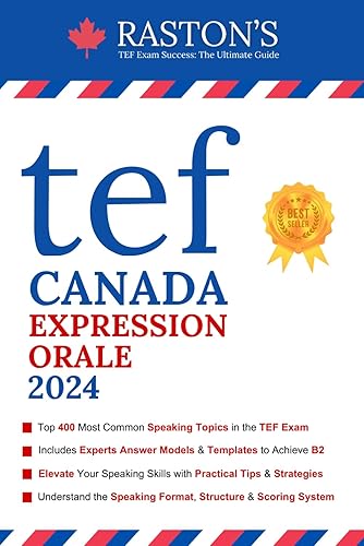 TEF Canada Expression Orale - 400 Topics for Section A and B to Succeed on TEF Exam + Experts Speaking Answer Examples + Tips &amp; Templates + Practice ... Practice Books: Target B2+) (French Edition)