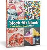  Block für Block: 18 überraschend einfache Quilts: 18 berraschend einfache Quilts