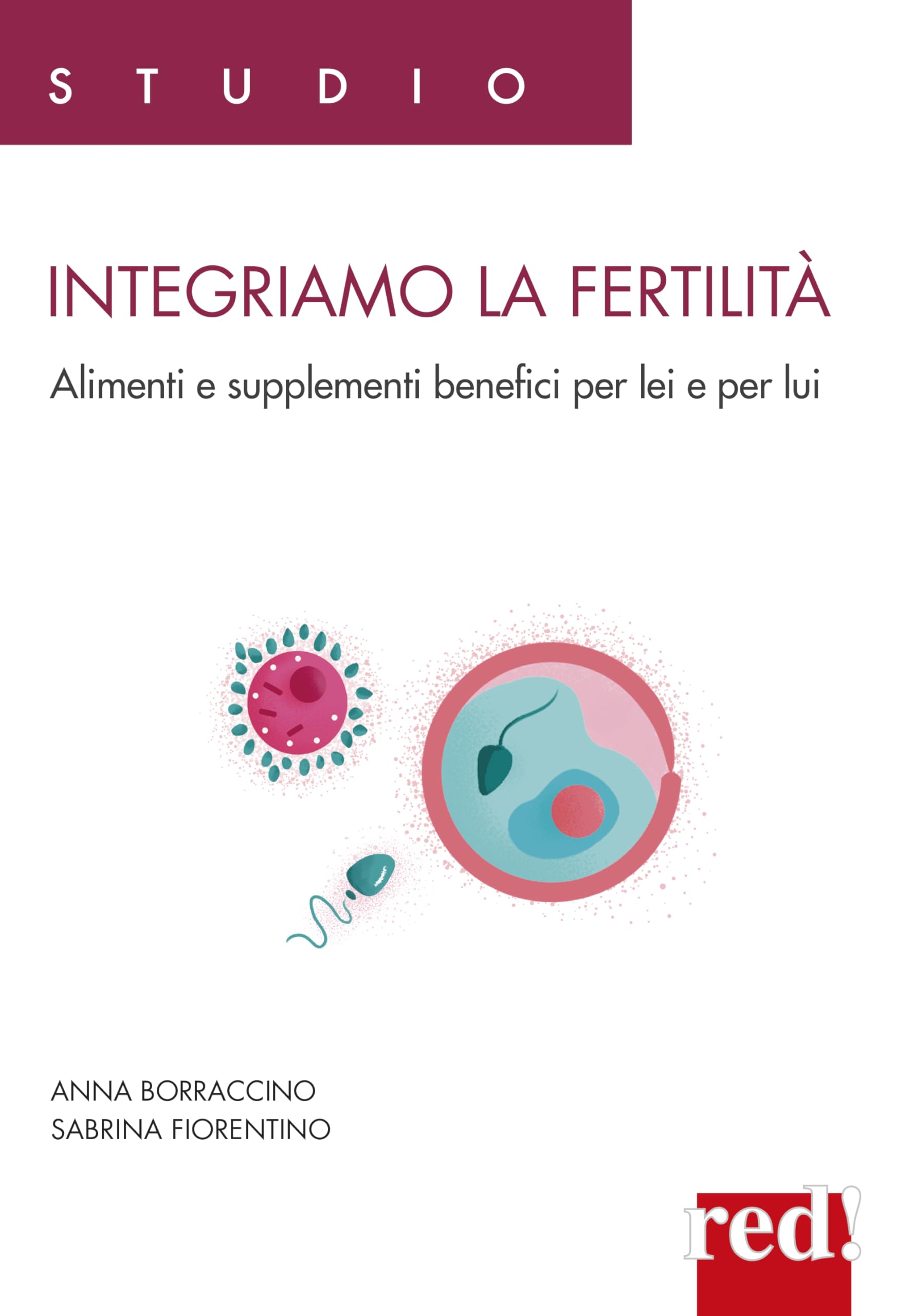 Integriamo la fertilità. Alimenti e supplementi benefici per lei e per lui