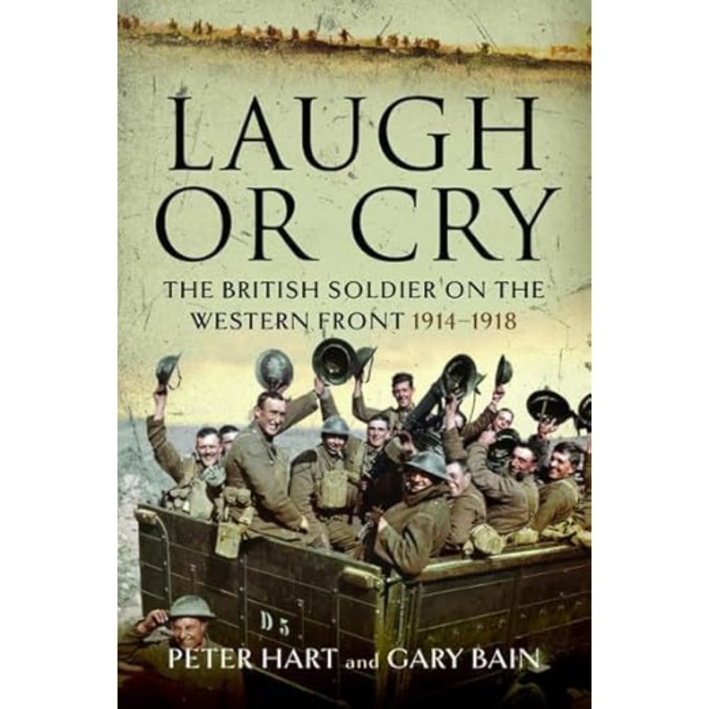 Laugh or Cry: The British Soldier on the Western Front, 1914-1918