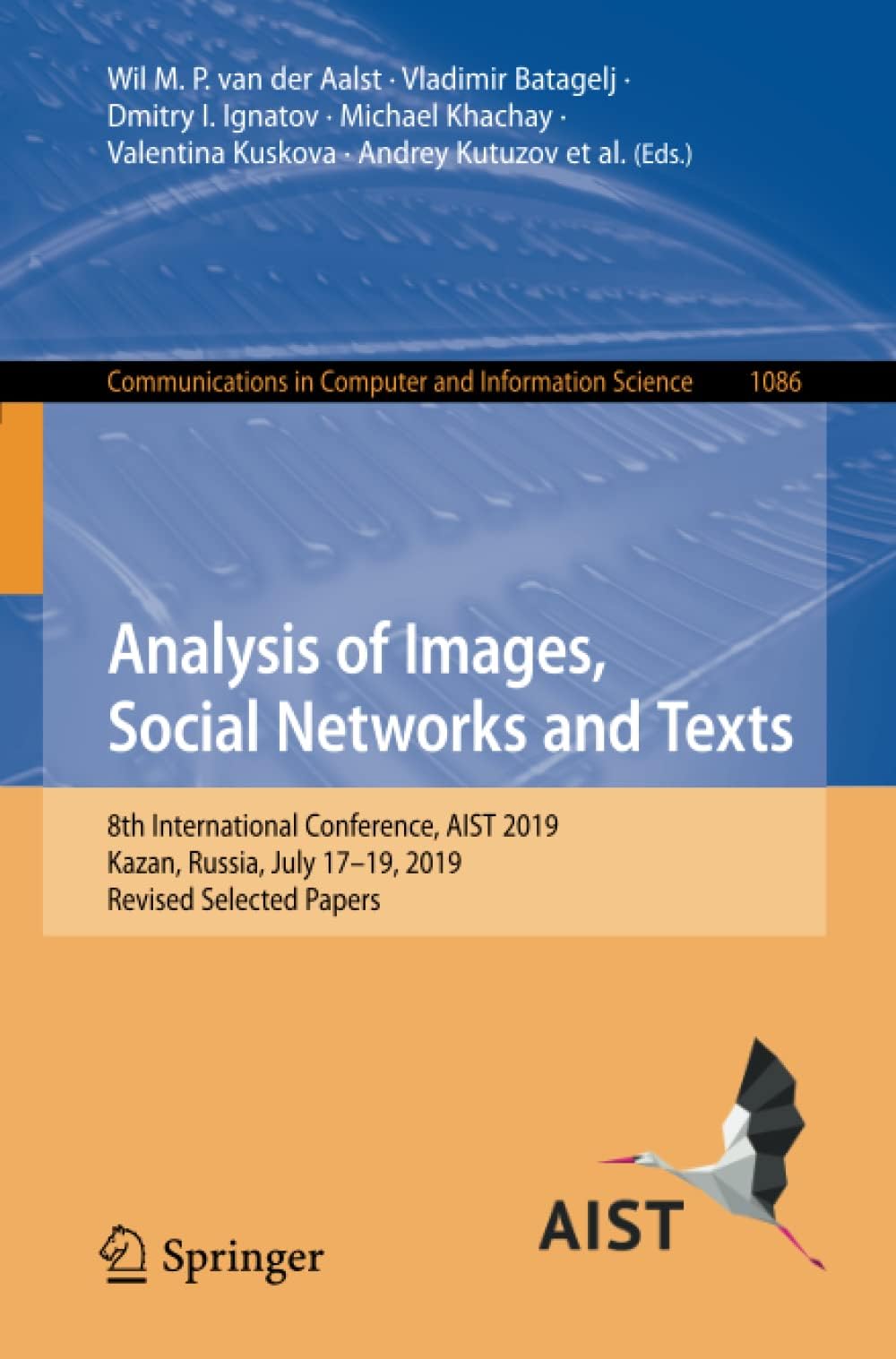 Analysis of Images, Social Networks and Texts: 8th International Conference, AIST 2019, Kazan, Russia, July 17–19, 2019, Revised Selected Papers: 1086 ... in Computer and Information Science)