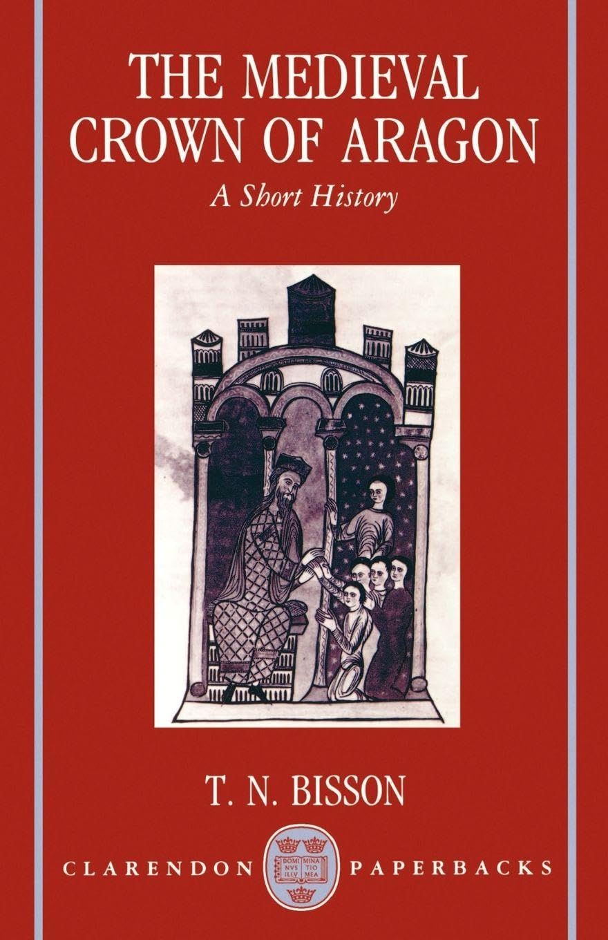 The Medieval Crown of Aragon: A Short History (Clarendon Paperbacks)