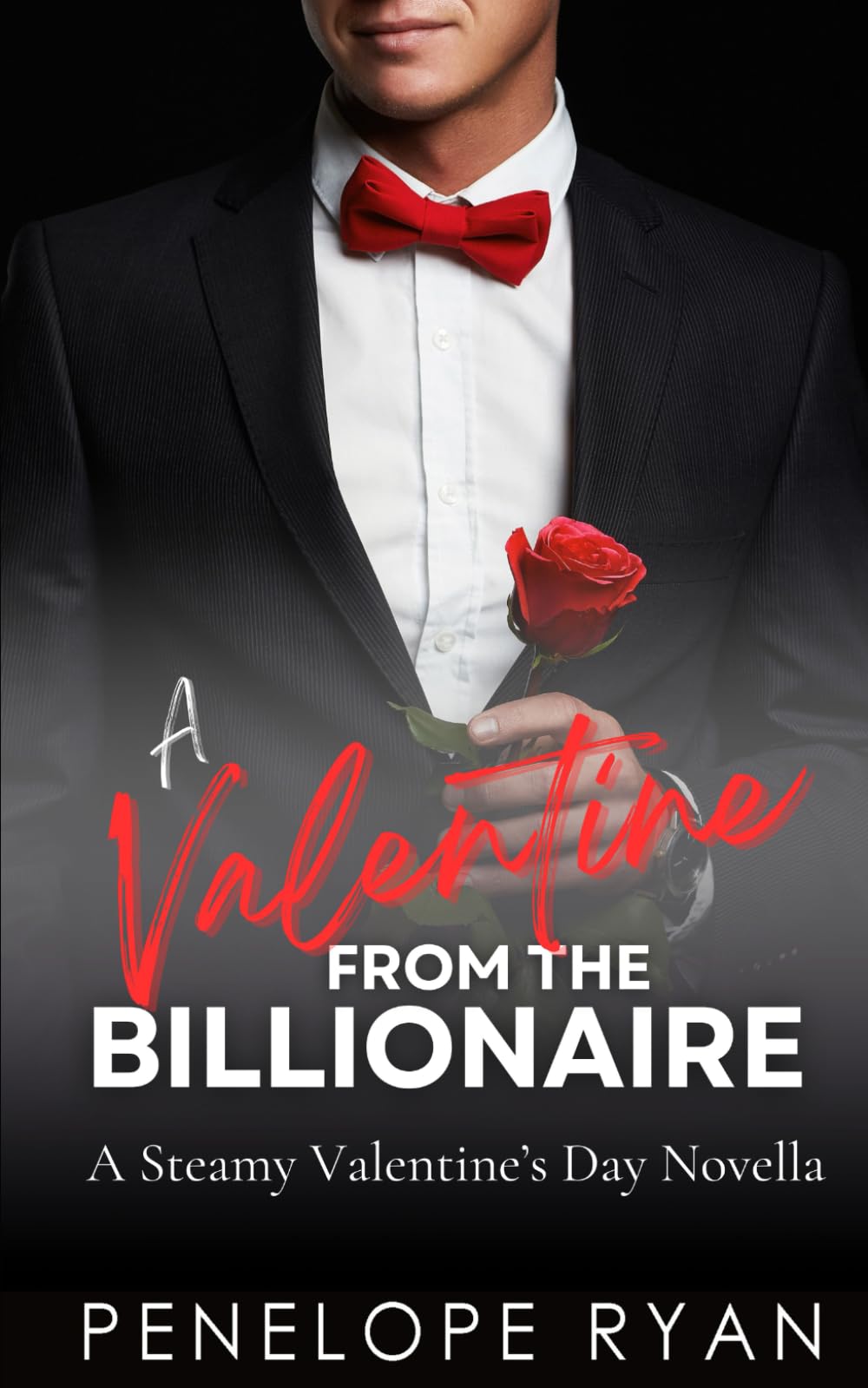 A Valentine From the Billionaire: A Steamy Valentine's Day Novella (Holiday Billionaires)