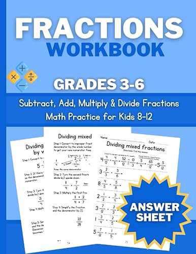 Fractions Practice Workbook: Learn How to Subtract, Add, Multiply &amp; Divide Fractions for Grades 3-6 (Ages 8-12)